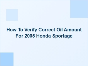 Verifying the Correct Oil Capacity for a Honda Sportage