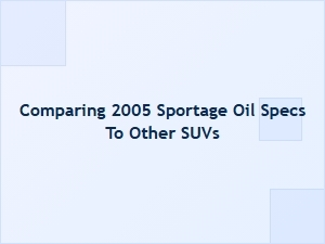 How to Compare Sportage Oil Specifications to Other Suvs